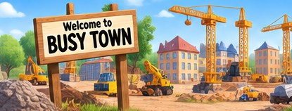 A busy construction site in Busy Town with cranes, houses and a Welcome to Busy Town sign